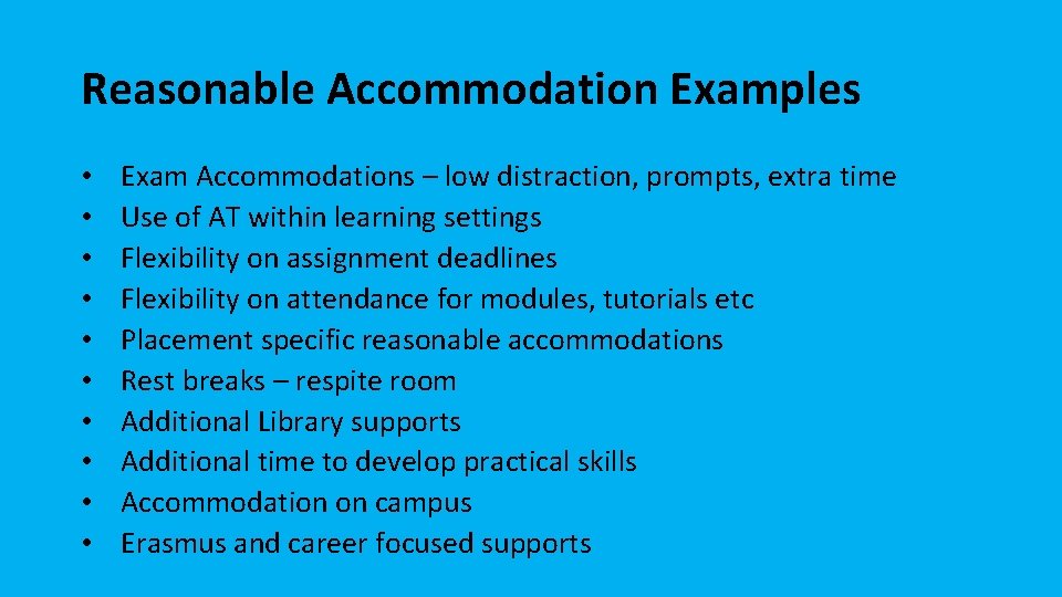 Reasonable Accommodation Examples • • • Exam Accommodations – low distraction, prompts, extra time