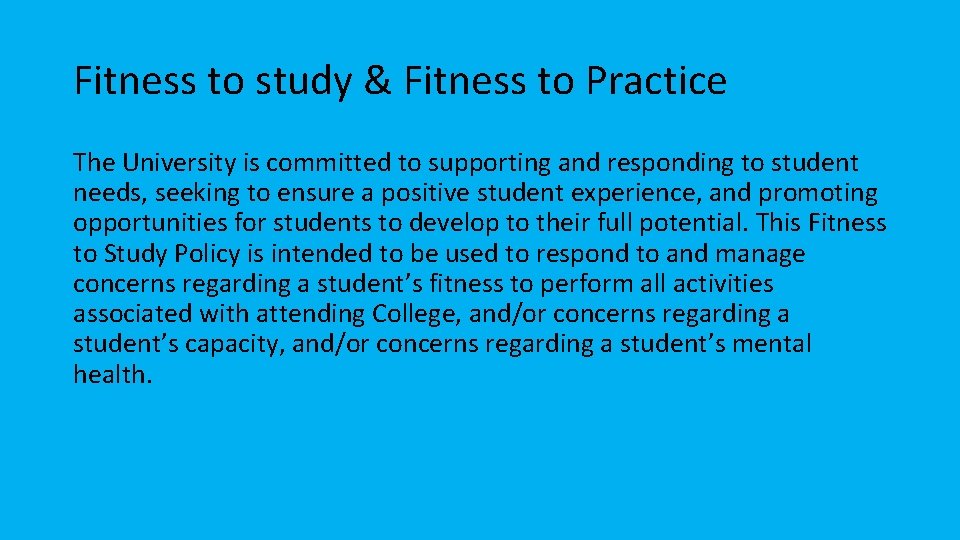 Fitness to study & Fitness to Practice The University is committed to supporting and