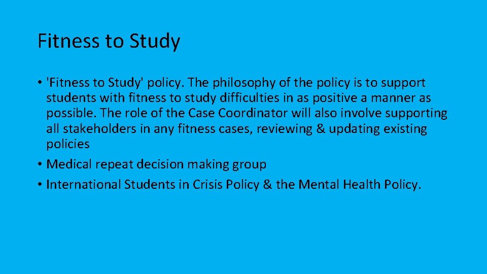 Fitness to Study • 'Fitness to Study' policy. The philosophy of the policy is