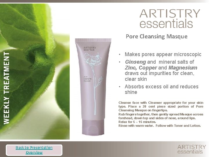 Pore Cleansing Masque • Makes pores appear microscopic • Ginseng and mineral salts of