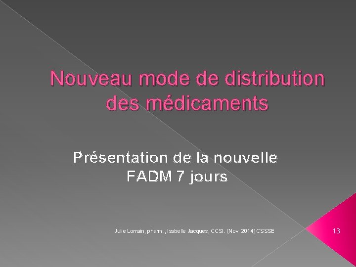 Nouveau mode de distribution des médicaments Présentation de la nouvelle FADM 7 jours Julie
