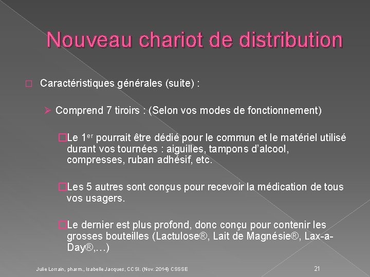 Nouveau chariot de distribution � Caractéristiques générales (suite) : Ø Comprend 7 tiroirs :