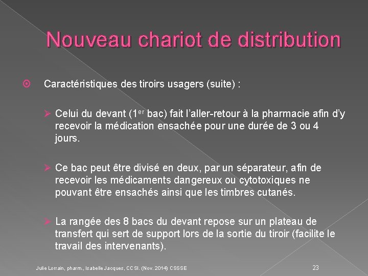 Nouveau chariot de distribution ¤ Caractéristiques des tiroirs usagers (suite) : Ø Celui du