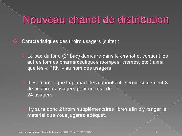 Nouveau chariot de distribution ¤ Caractéristiques des tiroirs usagers (suite) : Ø Le bac