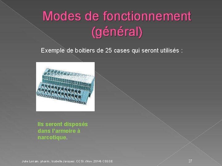 Modes de fonctionnement (général) Exemple de boitiers de 25 cases qui seront utilisés :