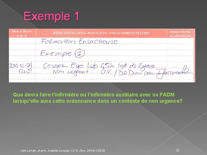 Exemple 1 Que devra faire l’infirmière ou l’infirmière auxiliaire avec sa FADM lorsqu’elle aura