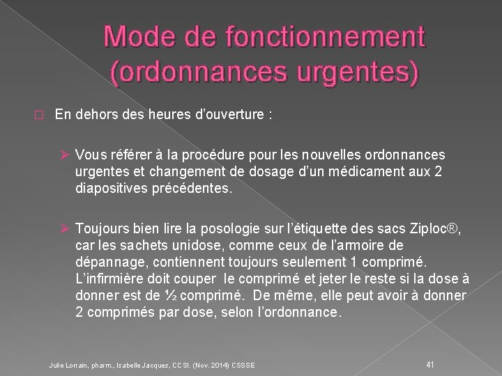 Mode de fonctionnement (ordonnances urgentes) � En dehors des heures d’ouverture : Ø Vous