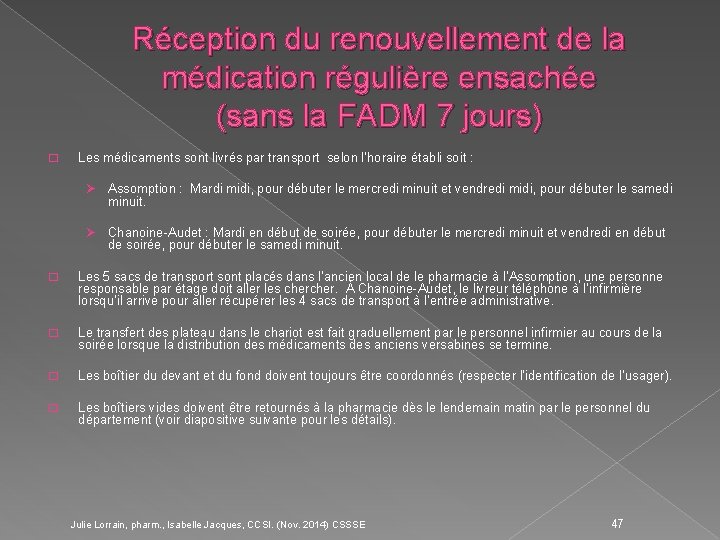 Réception du renouvellement de la médication régulière ensachée (sans la FADM 7 jours) �