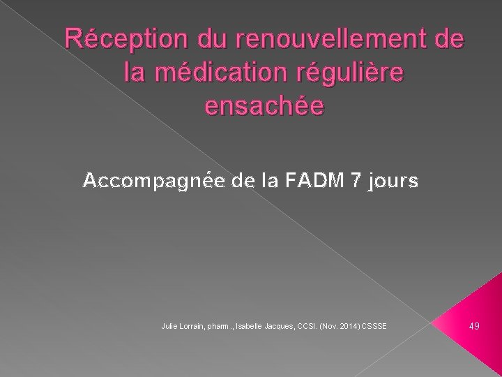 Réception du renouvellement de la médication régulière ensachée Accompagnée de la FADM 7 jours