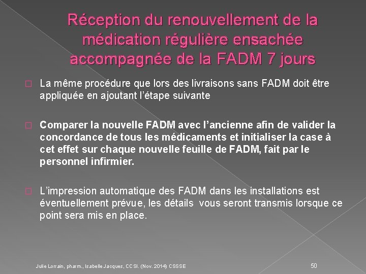 Réception du renouvellement de la médication régulière ensachée accompagnée de la FADM 7 jours