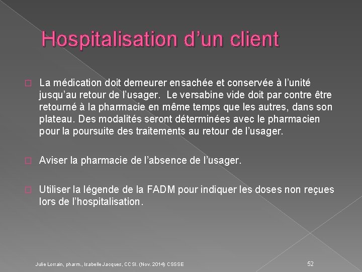 Hospitalisation d’un client � La médication doit demeurer ensachée et conservée à l’unité jusqu’au