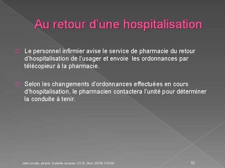 Au retour d’une hospitalisation � Le personnel infirmier avise le service de pharmacie du