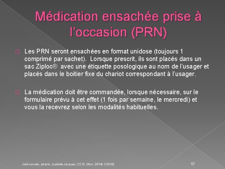Médication ensachée prise à l’occasion (PRN) � Les PRN seront ensachées en format unidose
