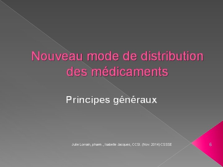 Nouveau mode de distribution des médicaments Principes généraux Julie Lorrain, pharm. , Isabelle Jacques,