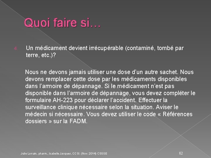 Quoi faire si… 4. Un médicament devient irrécupérable (contaminé, tombé par terre, etc. )?