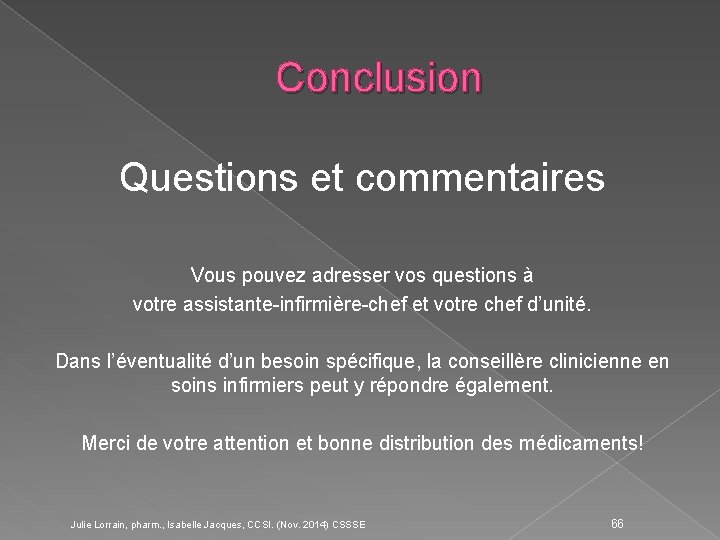 Conclusion Questions et commentaires Vous pouvez adresser vos questions à votre assistante-infirmière-chef et votre