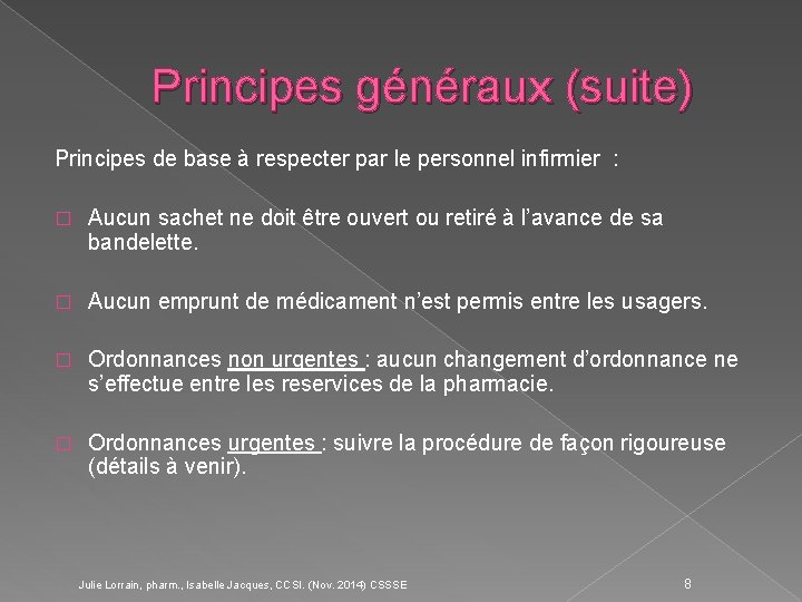 Principes généraux (suite) Principes de base à respecter par le personnel infirmier : �