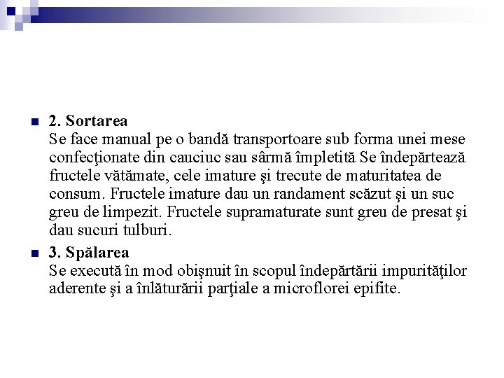 n n 2. Sortarea Se face manual pe o bandă transportoare sub forma unei n n 2. Sortarea Se face manual pe o bandă transportoare sub forma unei