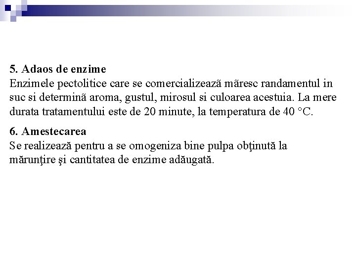 5. Adaos de enzime Enzimele pectolitice care se comercializeazã mãresc randamentul in suc si 5. Adaos de enzime Enzimele pectolitice care se comercializeazã mãresc randamentul in suc si