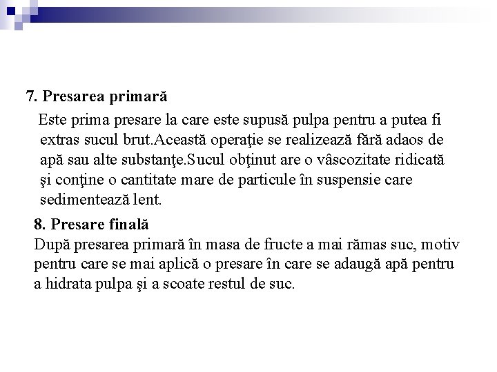 7. Presarea primară Este prima presare la care este supusă pulpa pentru a putea 7. Presarea primară Este prima presare la care este supusă pulpa pentru a putea
