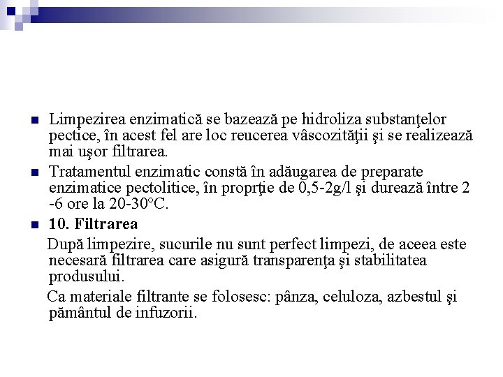 n n n Limpezirea enzimatică se bazează pe hidroliza substanţelor pectice, în acest fel n n n Limpezirea enzimatică se bazează pe hidroliza substanţelor pectice, în acest fel