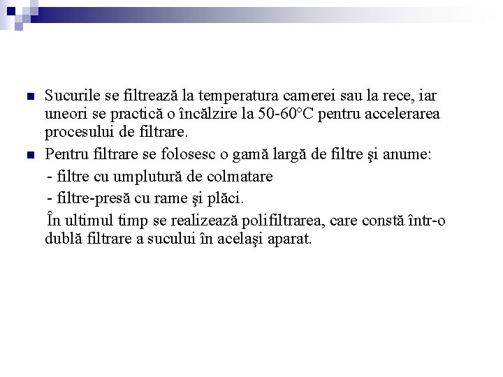 n n Sucurile se filtrează la temperatura camerei sau la rece, iar uneori se n n Sucurile se filtrează la temperatura camerei sau la rece, iar uneori se