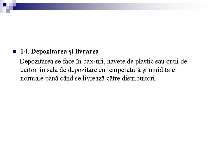n 14. Depozitarea şi livrarea Depozitarea se face în bax-uri, navete de plastic sau n 14. Depozitarea şi livrarea Depozitarea se face în bax-uri, navete de plastic sau