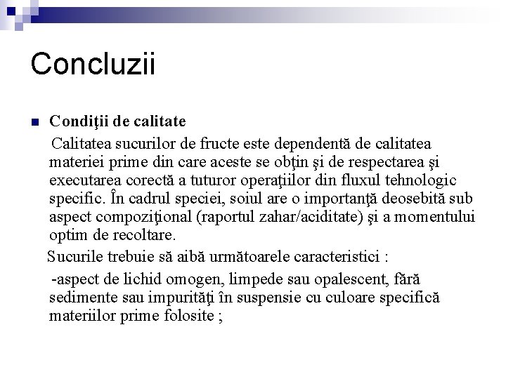 Concluzii n Condiţii de calitate Calitatea sucurilor de fructe este dependentă de calitatea materiei Concluzii n Condiţii de calitate Calitatea sucurilor de fructe este dependentă de calitatea materiei