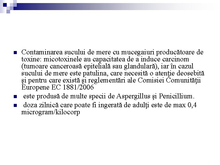 n n n Contaminarea sucului de mere cu mucegaiuri producătoare de toxine: micotoxinele au n n n Contaminarea sucului de mere cu mucegaiuri producătoare de toxine: micotoxinele au