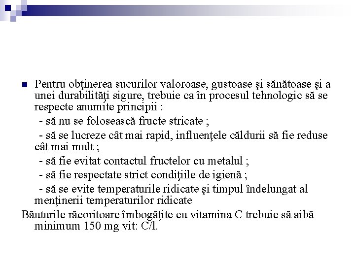 Pentru obţinerea sucurilor valoroase, gustoase şi sănătoase şi a unei durabilităţi sigure, trebuie ca Pentru obţinerea sucurilor valoroase, gustoase şi sănătoase şi a unei durabilităţi sigure, trebuie ca