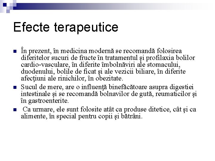 Efecte terapeutice n n n În prezent, în medicina modernă se recomandă folosirea diferitelor Efecte terapeutice n n n În prezent, în medicina modernă se recomandă folosirea diferitelor