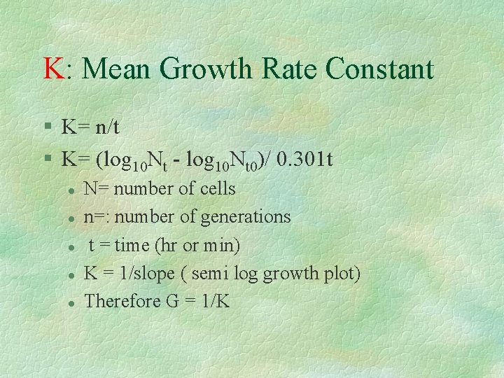 K: Mean Growth Rate Constant § K= n/t § K= (log 10 Nt -