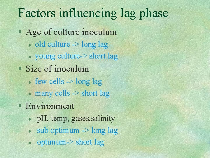 Factors influencing lag phase § Age of culture inoculum l l old culture ->