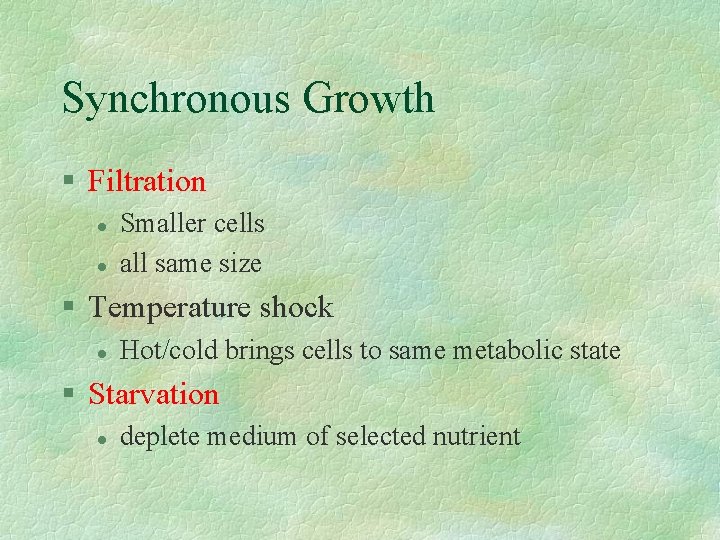Synchronous Growth § Filtration l l Smaller cells all same size § Temperature shock