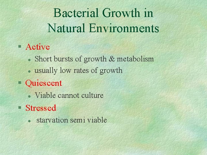 Bacterial Growth in Natural Environments § Active l l Short bursts of growth &
