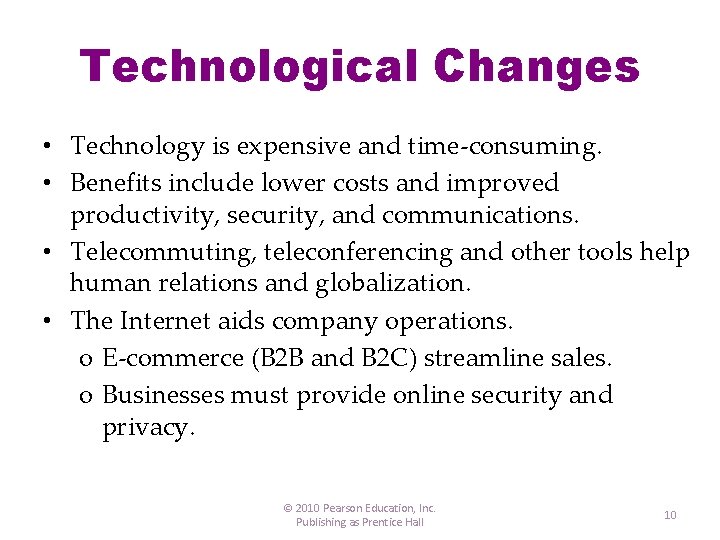 Technological Changes • Technology is expensive and time-consuming. • Benefits include lower costs and