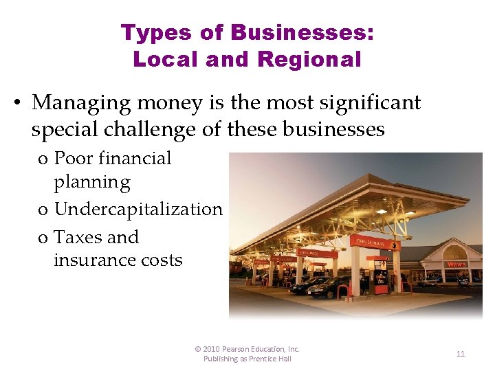 Types of Businesses: Local and Regional • Managing money is the most significant special