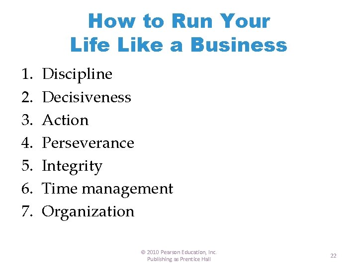 How to Run Your Life Like a Business 1. 2. 3. 4. 5. 6.