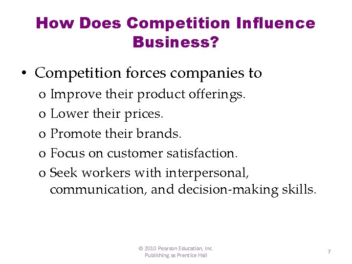 How Does Competition Influence Business? • Competition forces companies to o Improve their product