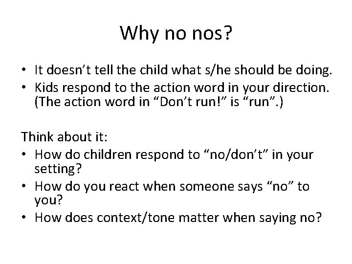 Why no nos? • It doesn’t tell the child what s/he should be doing.