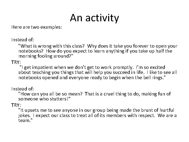 Here are two examples: An activity Instead of: "What is wrong with this class?