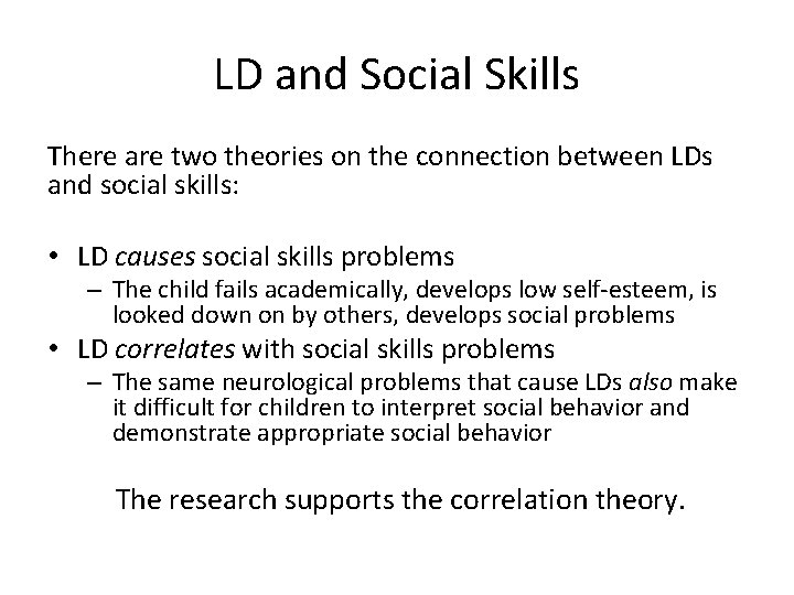 LD and Social Skills There are two theories on the connection between LDs and