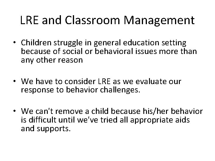 LRE and Classroom Management • Children struggle in general education setting because of social