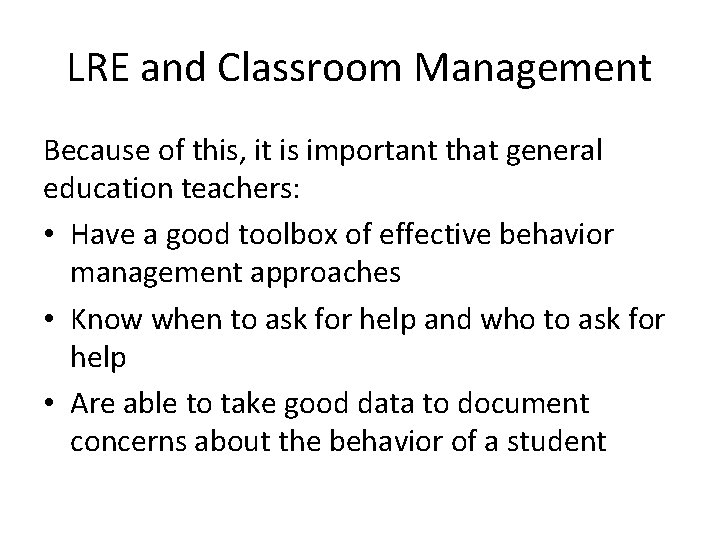 LRE and Classroom Management Because of this, it is important that general education teachers: