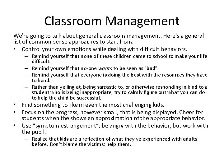 Classroom Management We're going to talk about general classroom management. Here's a general list
