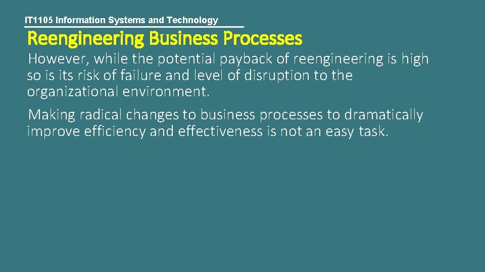 IT 1105 Information Systems and Technology Reengineering Business Processes However, while the potential payback