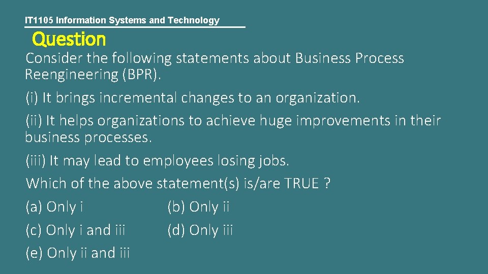 IT 1105 Information Systems and Technology Question Consider the following statements about Business Process