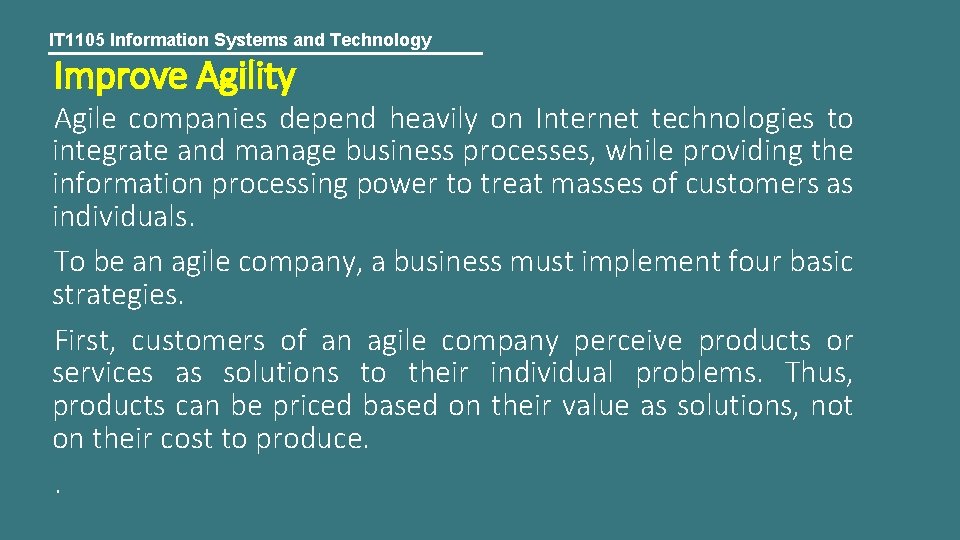 IT 1105 Information Systems and Technology Improve Agility Agile companies depend heavily on Internet