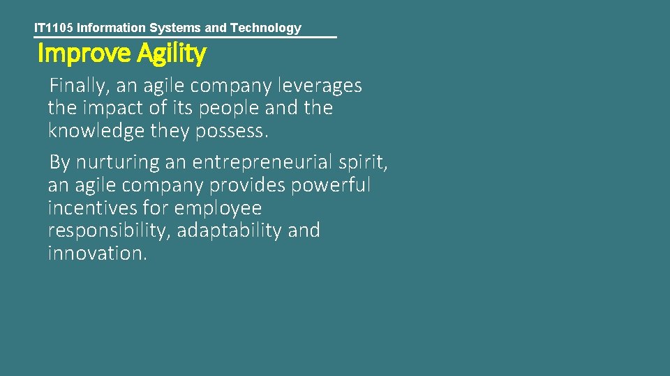 IT 1105 Information Systems and Technology Improve Agility Finally, an agile company leverages the