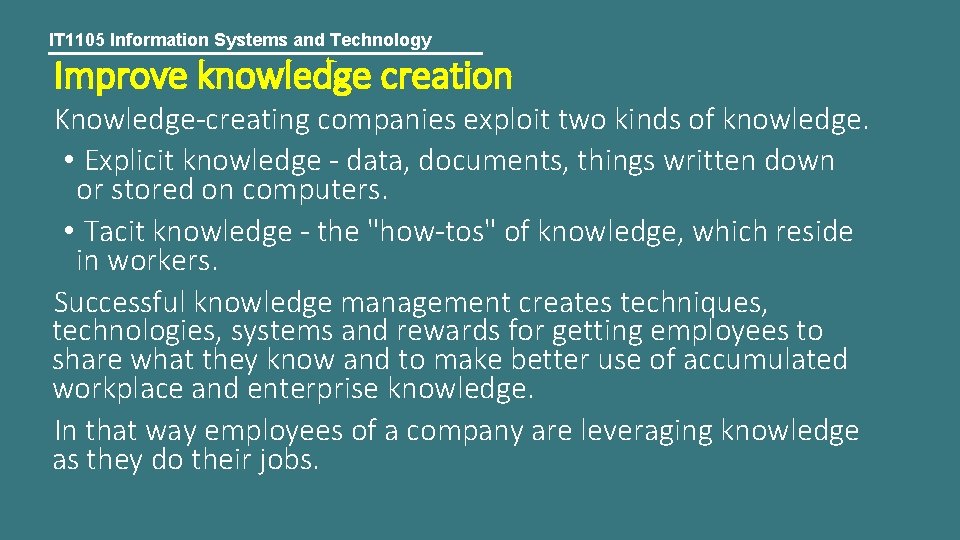 IT 1105 Information Systems and Technology Improve knowledge creation Knowledge-creating companies exploit two kinds